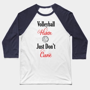 Volleyball Hair Just Don't Care Baseball T-Shirt